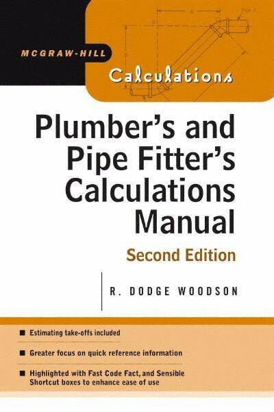 McGraw-Hill - Plumber's and Pipe Fitter's Calculations Manual Publication, 2nd Edition - by R. Dodge Woodson, McGraw-Hill, 2005 - Exact Tool & Supply