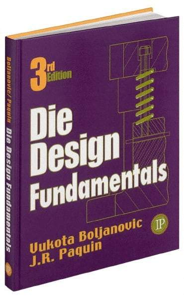 Industrial Press - Die Design Fundamentals Publication, 2nd Edition - by J. R. Pacquin & R. E. Crowley, Industrial Press - Exact Tool & Supply