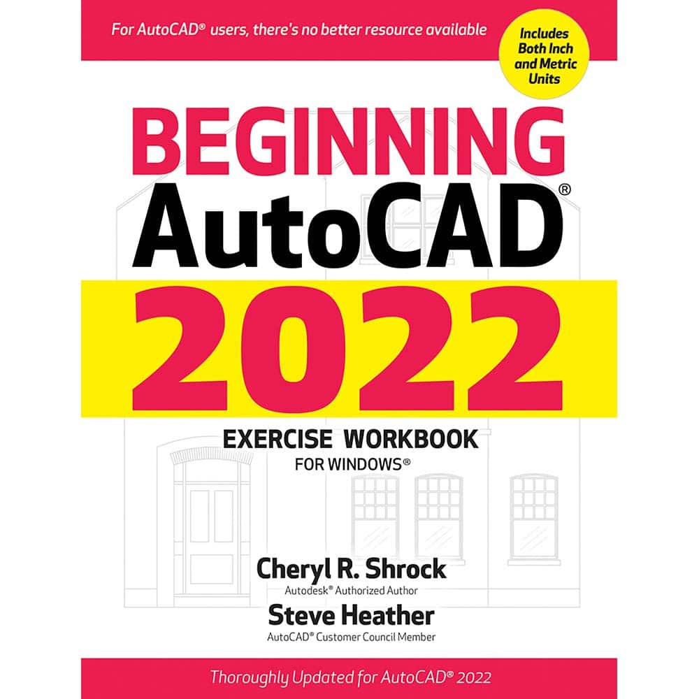 Industrial Press - Reference Manuals & Books; Applications: CAD ; Subcategory: Auto CAD ; Publication Type: Reference Book ; Author: Cheryl R. Shrock and Steve Heather ; Book Title: Beginning AutoCAD 2022 Exercise Workbook for Windows ; Edition of Public - Exact Tool & Supply
