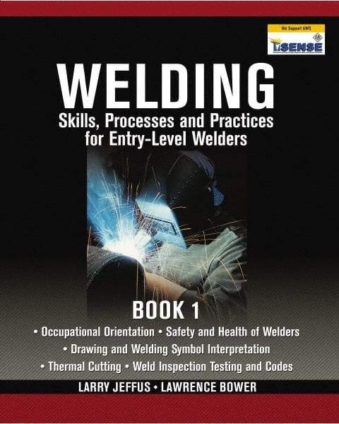 DELMAR CENGAGE Learning - Welding Skills, Processes and Practices for Entry-Level Welders: Book 1 Publication, 15th Edition - by Jeffus/Bower, Delmar/Cengage Learning, 2009 - Exact Tool & Supply