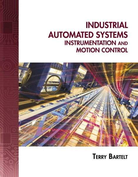 DELMAR CENGAGE Learning - Industrial Automated Systems: Instrumentation and Motion Control, 1st Edition - Industrial Automated Systems Reference, 720 Pages, Delmar/Cengage Learning, 2010 - Exact Tool & Supply