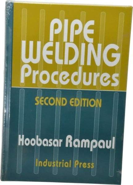 Industrial Press - Pipe Welding Procedures Publication, 2nd Edition - by Hoosbasar Rampaul, Industrial Press, 1973 - Exact Tool & Supply