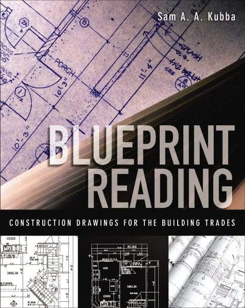 McGraw-Hill - BLUEPRINT READING CONSTRUCTION DRAWINGS FOR THE BUILDING TRADES Handbook, 1st Edition - by Sam Kubba, McGraw-Hill, 2008 - Exact Tool & Supply