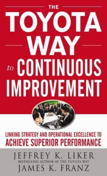 McGraw-Hill - TOYOTA WAY TO CONTINUOUS IMPROVEMENT Handbook, 1st Edition - by Jeffrey Liker & James K. Franz, McGraw-Hill, 2011 - Exact Tool & Supply