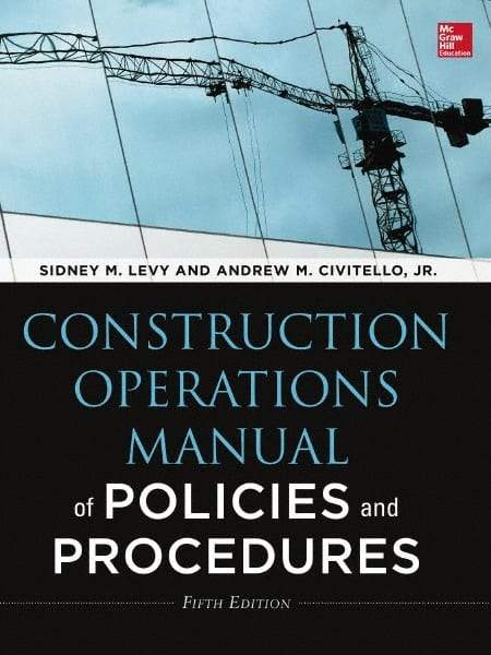 McGraw-Hill - CONSTRUCTION OPERATIONS MANUAL OF POLICIES AND PROCEDURES 5/E Handbook, 5th Edition - by Andrew Civitello & Sidney Levy, McGraw-Hill, 2014 - Exact Tool & Supply