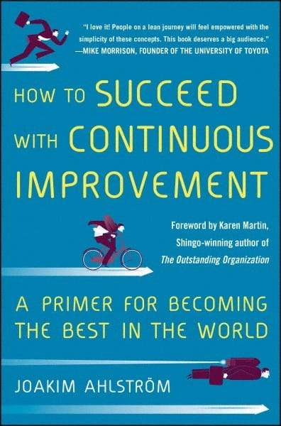 McGraw-Hill - HOW TO SUCCEED WITH CONTINUOUS IMPROVEMENT Handbook, 1st Edition - by Joakim Ahlstrom, McGraw-Hill, 2014 - Exact Tool & Supply