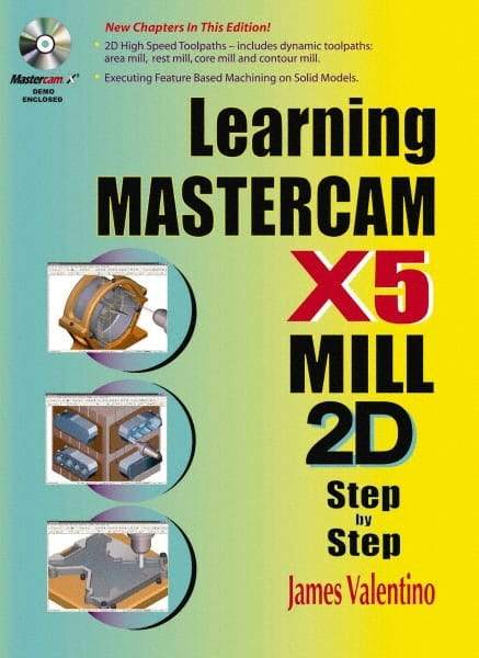 Industrial Press - Learning Mastercam X5 Mill 2D Step by Step Publication with CD-ROM, 1st Edition - by James Valentino & Joseph Goldenberg, Industrial Press, 2010 - Exact Tool & Supply