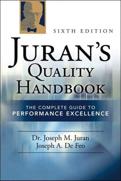 McGraw-Hill - Juran's Quality Handbook: The Complete Guide to Performance Excellence Publication, 6th Edition - by J.M. Juran & Joseph Defeo, McGraw-Hill, 2010 - Exact Tool & Supply