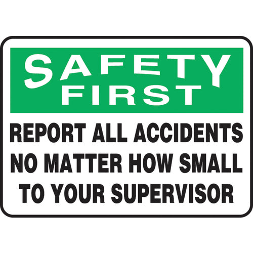 Sign, Safety First Report All Accidents No Matter How Small, 10″ × 14″, Aluminum - Exact Tool & Supply