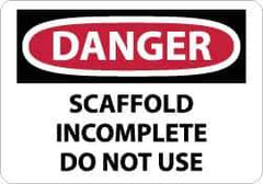 NMC - "Danger - Scaffold Incomplete - Do Not Use", 10" Long x 14" Wide, Rigid Plastic Safety Sign - Rectangle, 0.05" Thick, Use for Accident Prevention - Exact Tool & Supply