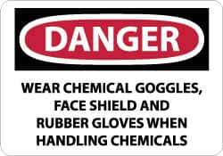 NMC - "Danger - Wear Chemical Goggles, Face Shield and Rubber Gloves When Handling Chemicals", 10" Long x 14" Wide, Rigid Plastic Safety Sign - Rectangle, 0.05" Thick, Use for Accident Prevention - Exact Tool & Supply