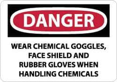 NMC - "Danger - Wear Chemical Goggles, Face Shield and Rubber Gloves When Handling Chemicals", 10" Long x 14" Wide, Rigid Plastic Safety Sign - Rectangle, 0.05" Thick, Use for Accident Prevention - Exact Tool & Supply
