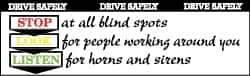 NMC - Drive Safely - Stop at All Blind Spots, Look for People Working Around You, Listen for Horns and Sirens, 120 Inch Long x 36 Inch High, Safety Banner - Polyethylene, English, Printed on 1 Side - Exact Tool & Supply