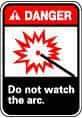 NMC - "Danger - Do Not Watch the Arc", 10" Long x 7" Wide, Pressure-Sensitive Vinyl Safety Sign - Rectangle, 0.004" Thick, Use for Accident Prevention - Exact Tool & Supply