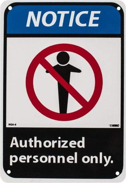 NMC - "Notice - Authorized Personnel Only", 10" Long x 7" Wide, Rigid Plastic Safety Sign - Rectangle, 0.05" Thick, Use for Security & Admittance - Exact Tool & Supply
