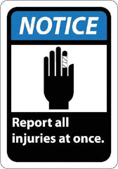 NMC - "Notice - Report All Injuries at Once", 10" Long x 7" Wide, Rigid Plastic Safety Sign - Rectangle, 0.05" Thick, Use for Inspection, Testing & Accident Data - Exact Tool & Supply