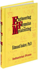 Industrial Press - Engineering Formulas for Metalcutting Publication, 1st Edition - by Edmund Isakov, 2004 - Exact Tool & Supply