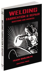 Industrial Press - Welding Fabrication & Repair: Questions and Answers Publication, 1st Edition - by Frank Marlow, 2002 - Exact Tool & Supply