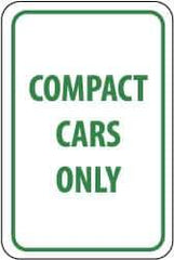NMC - "Compact Cars Only", 12" Wide x 18" High, Aluminum Parking Lot Traffic Signs - 0.063" Thick, Green on White, Rectangle, Post Mount - Exact Tool & Supply