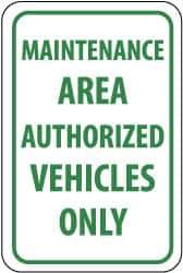 NMC - "Maintenance Area - Authorized Vehicles Only", 12" Wide x 18" High, Aluminum Parking Lot Traffic Signs - 0.04" Thick, Green on White, Rectangle, Post Mount - Exact Tool & Supply