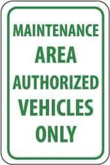 NMC - "Maintenance Area - Authorized Vehicles Only", 12" Wide x 18" High, Aluminum Parking Lot Traffic Signs - 0.04" Thick, Green on White, Rectangle, Post Mount - Exact Tool & Supply