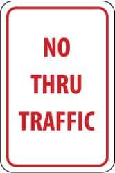 NMC - "No Thru Traffic", 12" Wide x 18" High, Aluminum Parking Lot Traffic Signs - 0.063" Thick, Red on White, Rectangle, Post Mount - Exact Tool & Supply