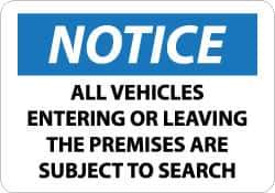 NMC - "Notice - All Vehicles Entering or Leaving the Premises Are Subject to Search", 10" Long x 14" Wide, Aluminum Safety Sign - Rectangle, 0.04" Thick, Use for Accident Prevention - Exact Tool & Supply