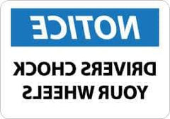 NMC - "Notice - Drivers Chock Your Wheels", 10" Long x 14" Wide, Aluminum Safety Sign - Rectangle, 0.04" Thick, Use for Accident Prevention - Exact Tool & Supply