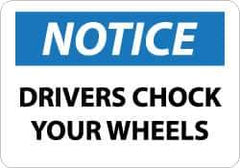 NMC - "Notice - Drivers Chock Your Wheels", 10" Long x 14" Wide, Aluminum Safety Sign - Rectangle, 0.04" Thick, Use for Accident Prevention - Exact Tool & Supply