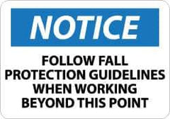 NMC - "Notice - Follow Fall Protection Guidelines When Working Beyond This Point", 10" Long x 14" Wide, Aluminum Safety Sign - Rectangle, 0.04" Thick, Use for Accident Prevention - Exact Tool & Supply