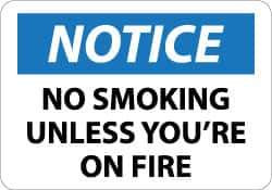NMC - "Notice - No Smoking Unless You're on Fire", 10" Long x 14" Wide, Aluminum Safety Sign - Rectangle, 0.04" Thick, Use for Accident Prevention - Exact Tool & Supply
