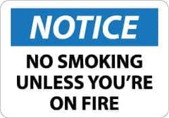NMC - "Notice - No Smoking Unless You're on Fire", 10" Long x 14" Wide, Aluminum Safety Sign - Rectangle, 0.04" Thick, Use for Accident Prevention - Exact Tool & Supply