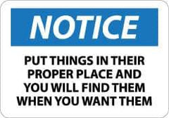 NMC - "Notice - Put Things in Their Proper Place and You Will Find Them When You Want Them", 10" Long x 14" Wide, Aluminum Safety Sign - Rectangle, 0.04" Thick, Use for Accident Prevention - Exact Tool & Supply
