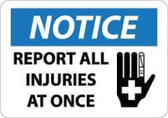NMC - "Notice - Report All Injuries at Once", 10" Long x 14" Wide, Aluminum Safety Sign - Rectangle, 0.04" Thick, Use for Inspection, Testing & Accident Data - Exact Tool & Supply