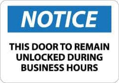 NMC - "Notice - This Door to Remain Unlocked During Business Hours", 10" Long x 14" Wide, Aluminum Safety Sign - Rectangle, 0.04" Thick, Use for Accident Prevention - Exact Tool & Supply