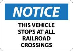 NMC - "Notice - This Vehicle Stops at All Railroad Crossings", 10" Long x 14" Wide, Aluminum Safety Sign - Rectangle, 0.04" Thick, Use for Accident Prevention - Exact Tool & Supply