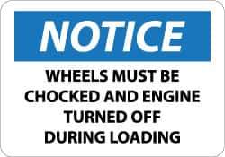 NMC - "Notice - Wheels Must Be Chocked and Engine Turned Off During Loading", 10" Long x 14" Wide, Aluminum Safety Sign - Rectangle, 0.04" Thick, Use for Accident Prevention - Exact Tool & Supply
