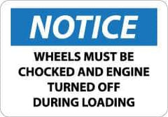 NMC - "Notice - Wheels Must Be Chocked and Engine Turned Off During Loading", 10" Long x 14" Wide, Aluminum Safety Sign - Rectangle, 0.04" Thick, Use for Accident Prevention - Exact Tool & Supply