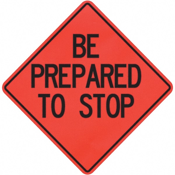 PRO-SAFE - "Be Prepared to Stop," 36" Wide x 36" High Vinyl Traffic Control Sign - Exact Tool & Supply