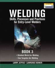 DELMAR CENGAGE Learning - Welding Skills, Processes and Practices for Entry-Level Welders: Book 3 Publication, 2nd Edition - by Jeffus/Bower, Delmar/Cengage Learning, 2009 - Exact Tool & Supply