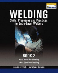 DELMAR CENGAGE Learning - Welding Skills, Processes and Practices for Entry-Level Welders: Book 2 Publication, 2nd Edition - by Jeffus/Bower, Delmar/Cengage Learning, 2009 - Exact Tool & Supply