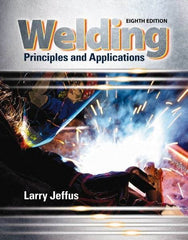 DELMAR CENGAGE Learning - Welding: Principles and Applications Publication, 8th Edition - by Jeffus, Delmar/Cengage Learning - Exact Tool & Supply