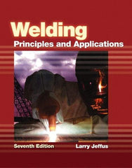 DELMAR CENGAGE Learning - Welding: Principles and Applications Publication, 7th Edition - by Jeffus, Delmar/Cengage Learning, 2011 - Exact Tool & Supply