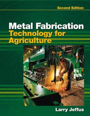 DELMAR CENGAGE Learning - Metal Fabrication Technology for Agriculture, 2nd Edition - Fabrication Book Reference, Delmar/Cengage Learning, 2010 - Exact Tool & Supply