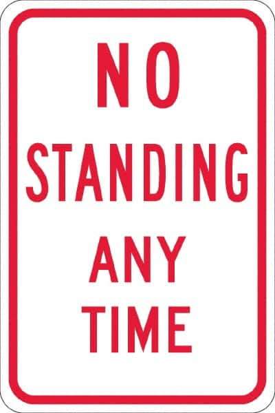 NMC - "No Standing Anytime", 12" Wide x 18" High, Aluminum Warning & Safety Reminder Signs - 0.08" Thick, Red on White, High Intensity Reflectivity, Rectangle, Post Mount - Exact Tool & Supply