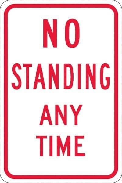 NMC - "No Standing Anytime", 12" Wide x 18" High, Aluminum Warning & Safety Reminder Signs - 0.08" Thick, Red on White, Engineer Grade Reflectivity, Rectangle, Post Mount - Exact Tool & Supply