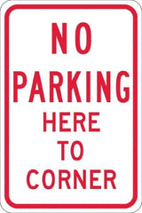 NMC - "No Parking Here To Corner", 12" Wide x 18" High, Aluminum No Parking & Tow Away Signs - 0.08" Thick, Red on White, High Intensity Reflectivity, Rectangle, Post Mount - Exact Tool & Supply