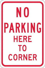 NMC - "No Parking Here To Corner", 12" Wide x 18" High, Aluminum No Parking & Tow Away Signs - 0.08" Thick, Red on White, Engineer Grade Reflectivity, Rectangle, Post Mount - Exact Tool & Supply