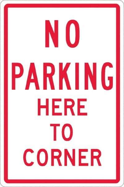 NMC - "No Parking Here To Corner", 12" Wide x 18" High, Aluminum No Parking & Tow Away Signs - 0.063" Thick, Red on White, Rectangle, Post Mount - Exact Tool & Supply