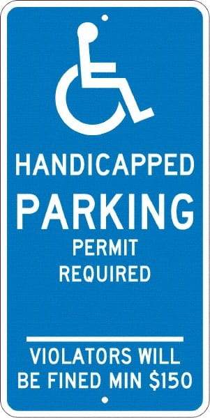 NMC - "Handicapped Parking Permit Required Violators Will Be Fined Min $150", "Handicap Symbol", 12" Wide x 24" High, Aluminum ADA Signs - 0.08" Thick, White on Blue, Engineer Grade Reflectivity, Rectangle, Post Mount - Exact Tool & Supply